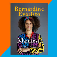 Manifesto : On Never Giving Up - Bernardine Evaristo