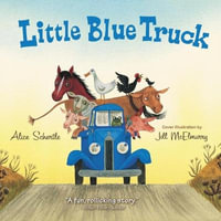 Little Blue Truck : The Little Blue Truck - Alice Schertle