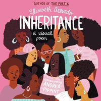 Inheritance : A Visual Poem - Elizabeth Acevedo