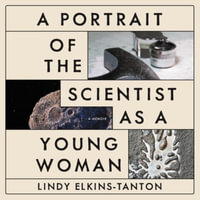 A Portrait of the Scientist As a Young Woman : Library Edition - Lindy Elkins-tanton