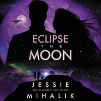 Eclipse the Moon : Starlight's Shadow - Jessie Mihalik