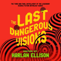 The Last Dangerous Visions : Library Edition