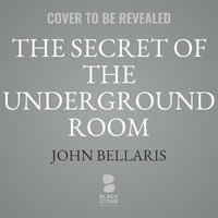 The Secret of the Underground Room : The Johnny Dixon - John Bellairs