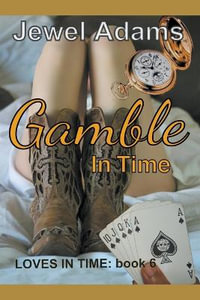 Gamble in Time : Loves In Time - Jewel Adams