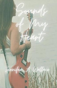 Sounds of My Heart - Jennifer A Wallace