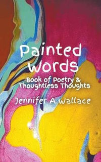 Painted Words - Jennifer A Wallace