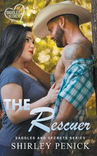 The Rescuer : Saddles and Secrets - Shirley Penick