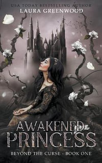 Awakened Princess : Beyond the Curse - Laura Greenwood