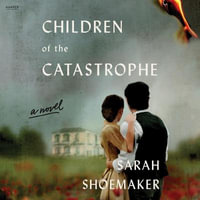 Children of the Catastrophe - Sarah Shoemaker