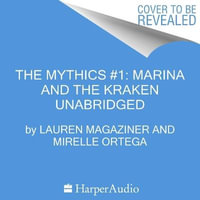 Marina and the Kraken : The Mythics - Lauren Magaziner