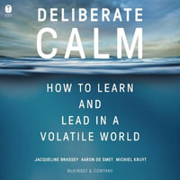 Deliberate Calm : How to Learn and Lead in a Volatile World - Jacqueline Brassey