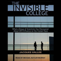 The Invisible College : What a Group of Scientists Has Discovered About Ufo Influences on the Human Race - Jacques Vallee