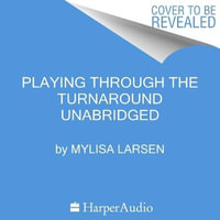 Playing Through the Turnaround - Mylisa Larsen