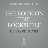 The Book on the Bookshelf - Henry Petroski