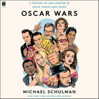 Oscar Wars : A History of Hollywood in Gold, Sweat, and Tears - Library Edition - Michael Schulman