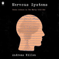 Nervous Systems : Brain Science in the Early Cold War - Andreas Killen