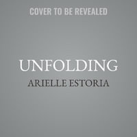 The Unfolding : An Invitation to Come Home to Yourself - Arielle Estoria