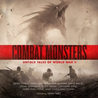 Combat Monsters : Untold Tales of World War II - Henry Herz