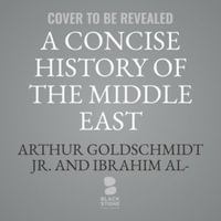 A Concise History of the Middle East : 13th Edition - Arthur Goldschmidt