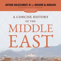 A Concise History of the Middle East : 13th Edition - John Lescault