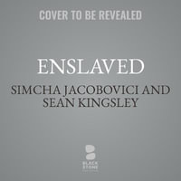 Enslaved : The Sunken History of the Transatlantic Slave Trade - Simcha Jacobovici