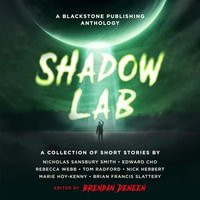 Shadow Lab : A Blackstone Publishing Anthology - Ed Cho