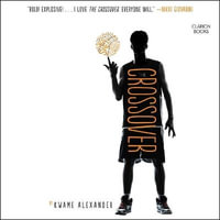 The Crossover : The Crossover - Kwame Alexander