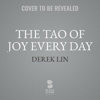 The Tao of Joy Every Day : 365 Days of Tao Living - Derek Lin