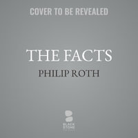 The Facts : A Novelist's Autobiography - Philip Roth