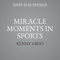 Miracle Moments in Sports : Books Out Loud Collection - Library Edition - Kenny Abdo