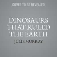 Dinosaurs That Ruled the Earth : Books Out Loud Collection - Library Edition - Julie Murray