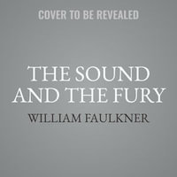 The Sound and the Fury - William Faulkner