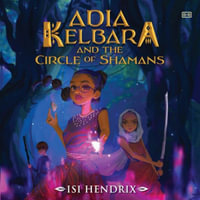 Adia Kelbara and the Circle of Shamans : Adia Kelbara and the Circle of Shamans - Isi Hendrix