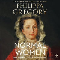 Normal Women : Nine Hundred Years of Making History Library Edition - Philippa Gregory