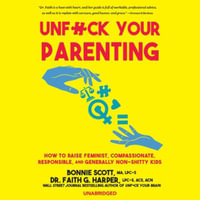 Unf*ck Your Parenting : 5-minute Therapy - Lpc-S