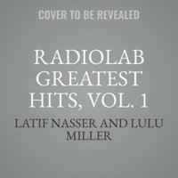 Radiolab Greatest Hits, Vol. 1 : Radiolab Greatest Hits - Latif Nasser