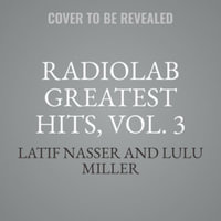 Radiolab Greatest Hits, Vol. 3 : Radiolab Greatest Hits - Latif Nasser