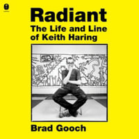 Radiant : The Life and Line of Keith Haring - Library Edition - Brad Gooch