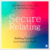 Secure Relating : Holding Your Own in an Insecure World - Library Edition - Sue Marriott