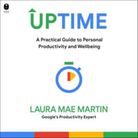 Uptime : A Practical Guide to Personal Productivity and Wellbeing, Library Edition - Laura Mae Martin