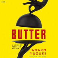 Butter : A Novel of Food and Murder - Asako Yuzuki