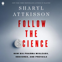 Follow the Science : Library Edition - Sharyl Attkisson