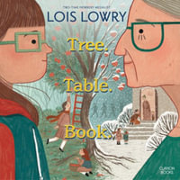 Tree. Table. Book. - Lois Lowry