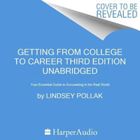 Getting from College to Career Third Edition : Your Essential Guide to Succeeding in the Real World - Lindsey Pollak