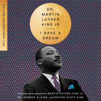 I Have a Dream - 60th Anniversary Edition : 60th Anniversary Edition - Martin Luther King