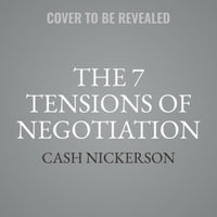 The Seven Tensions of Negotiation - Cash Nickerson