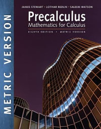 Precalculus : 8th Edition - Mathematics for Calculus, International Metric Edition - James Stewart