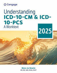 Understanding ICD-10-CM and ICD-10-PCS : A Worktext, 2025 Edition - Mary Jo Bowie