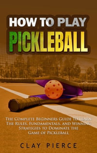 How To Play Pickleball - Clay Pierce