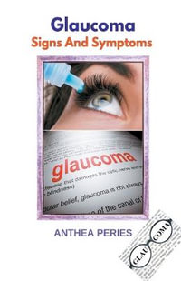 Glaucoma Signs And Symptoms : Eye Care - Anthea Peries